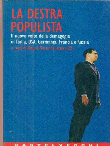 La destra populista. Il nuovo volto della demagogia in Italia, Usa, Germania, Francia e Russia  - Libro Castelvecchi 1995, Contatti | Libraccio.it