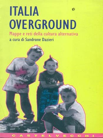 Italia overground. Mappe e reti della cultura alternativa  - Libro Castelvecchi 1996, Contatti | Libraccio.it