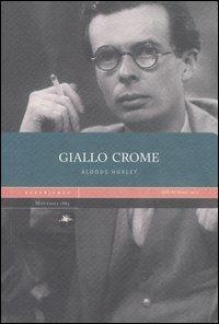 Giallo Crome - Aldous Huxley - Libro Mattioli 1885 2004, Experience | Libraccio.it