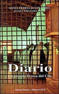 Diario. La piccola Teresa del Cile - Teresa di Los Andes (santa), Juanita Fernández Solar - Libro Mimep-Docete 2000 | Libraccio.it