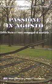 Passione in agosto. Edith Stein e i suoi compagni di martirio