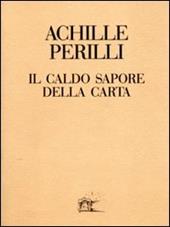 Il caldo sapore della carta. 60 inediti dal 1949 al 1992