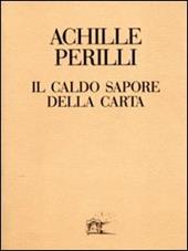 Il caldo sapore della carta. 60 inediti dal 1949 al 1992