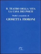 Il teatro della vita. La casa dei poeti