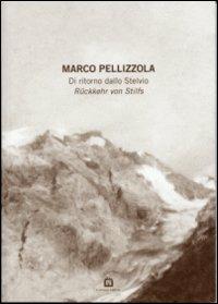 Di ritorno dallo Stelvio-Ruckkehr von Stilfs. Catalogo della mostra (Mantova, 1998) - Marco Pellizzola - Libro Corraini 1998, Opera | Libraccio.it