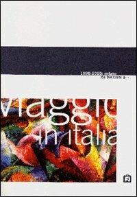 Viaggio in Italia 1998-2000. Milano: da Boccioni a... Catalogo della mostra (Mantova, Casa del Mantegna). Ediz. multilingue  - Libro Corraini 1998 | Libraccio.it