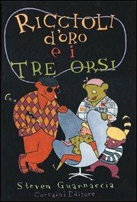 Riccioli d'oro e i tre orsi - Steven Guarnaccia - Libro Corraini 2002, Bambini | Libraccio.it