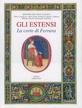 Gli estensi. Vol. 1: La corte di Ferrara.