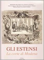 Gli estensi. Vol. 2: La corte di Modena.