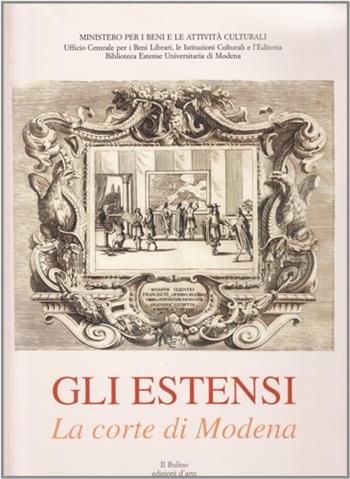Gli estensi. Vol. 2: La corte di Modena.  - Libro Il Bulino 1999, Il giardino delle Esperidi | Libraccio.it
