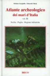 Atlante archeologico dei mari d'Italia. Vol. 3: Sicilia, Puglia, regioni adriatiche.
