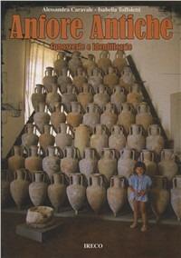 Anfore antiche. Conoscerle e identificarle - Alessandra Caravale, Isabella Toffoletti - Libro IRECO 1997 | Libraccio.it