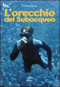 L' orecchio del subacqueo - Leonardo D'Imporzano - Libro IRECO 2010 | Libraccio.it