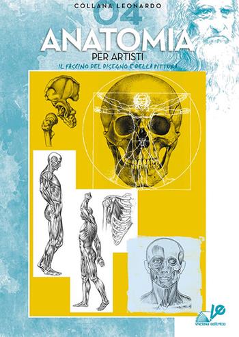 Anatomia per artisti  - Libro Vinciana Editrice 2024, Collezione Leonardo | Libraccio.it