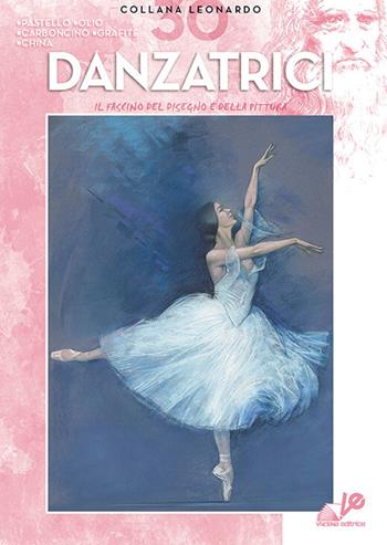 Danzatrici  - Libro Vinciana Editrice 2024, Collezione Leonardo | Libraccio.it
