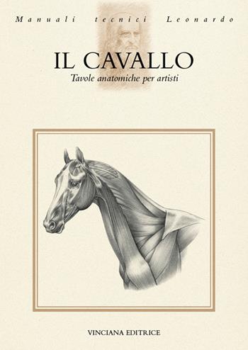 Il cavallo. Tavole anatomiche per artisti  - Libro Vinciana Editrice 2024, Manuali tecnici Leonardo | Libraccio.it