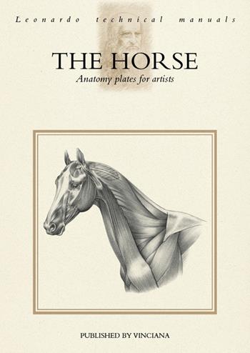 The horse. Anatomy plates for artists  - Libro Vinciana Editrice 1996, Manuali tecnici Leonardo | Libraccio.it