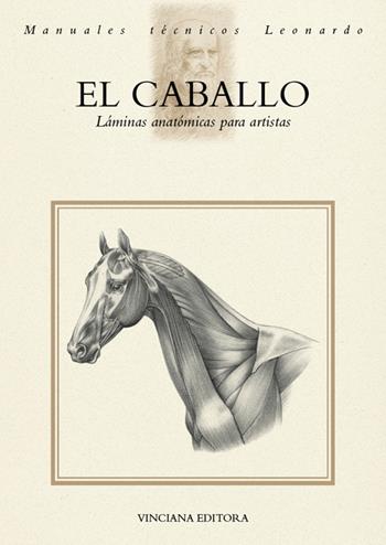 El Caballo. Láminas anatómicas para artistas  - Libro Vinciana Editrice 1996, Manuali tecnici Leonardo | Libraccio.it