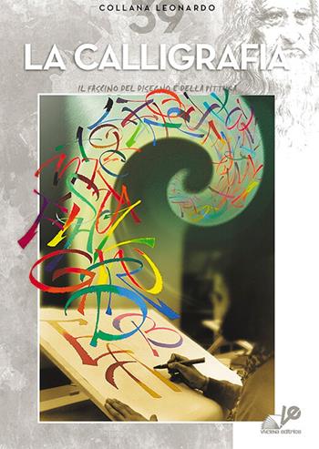 La calligrafia  - Libro Vinciana Editrice 2024, Collezione Leonardo | Libraccio.it