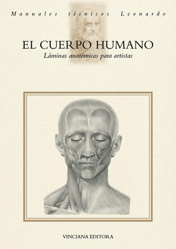 El Cuerpo humano. Láminas anatómicas para artistas. Ediz. illustrata  - Libro Vinciana Editrice 1997, Manuali tecnici Leonardo | Libraccio.it