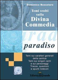 Temi svolti sulla Divina Commedia. Paradiso - Domenico Bussolaro - Libro Il Girasole 2007 | Libraccio.it