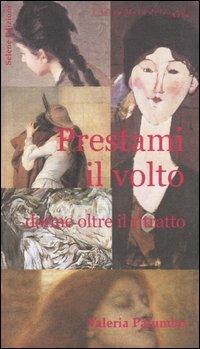 Prestami il volto. Donne oltre il ritratto - Valeria Palumbo - Libro Selene 2003, L'altra metà dell'arte | Libraccio.it