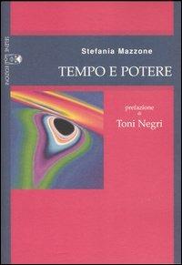 Tempo e potere. Tragitti di democrazia costituente - Stefania Mazzone - Libro Selene 2005, Oltre la frontiera | Libraccio.it