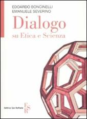 Dialogo su etica e scienza