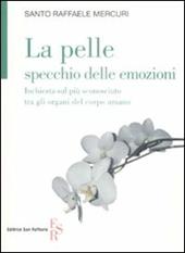 La pelle specchio delle emozioni. Inchiesta sul più sconosciuto tra gli organi del corpo umano