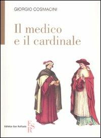 Il medico e il cardinale - Giorgio Cosmacini - Libro Editrice San Raffaele 2009 | Libraccio.it