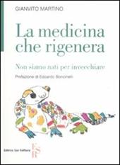 La medicina che rigenera. Non siamo nati per invecchiare