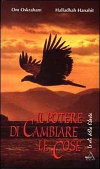 Il potere di cambiare le cose - Om Oskraham, Hanahit Halladhah - Libro Adea 1996, Le ali della libertà | Libraccio.it