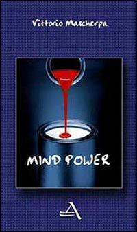 Mind power. Sviluppare e potenziare la mente - Vittorio Mascherpa - Libro Adea 2016 | Libraccio.it