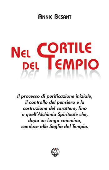 Nel cortile del Tempio - Annie Besant - Libro Adea 2016, Spiritualità e tradizioni | Libraccio.it