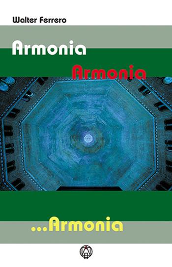Armonia armonia ...armonia - Walter Ferrero - Libro Adea 2017 | Libraccio.it