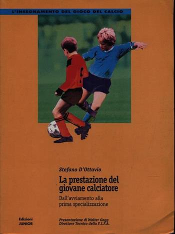 La prestazione del giovane calciatore. Dall'avviamento alla prima specializzazione - Stefano D'Ottavio - Libro Edizioni Junior 2002, L' insegnamento del gioco del calcio | Libraccio.it