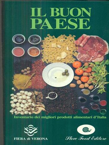 Il buon paese. Inventario dei migliori prodotti alimentari d'Italia  - Libro Slow Food 1994, Guide | Libraccio.it