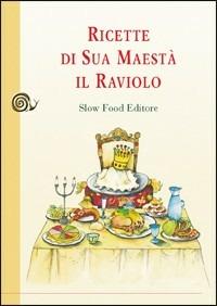 Ricette di sua maestà il raviolo - Luigino Bruni - Libro Slow Food 2009, Ricette di Arcigola Slow Food | Libraccio.it