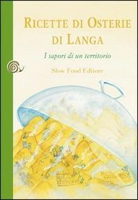 Ricette di osterie di Langa - Armando Gambera - Libro Slow Food 2009, Ricette di Arcigola Slow Food | Libraccio.it