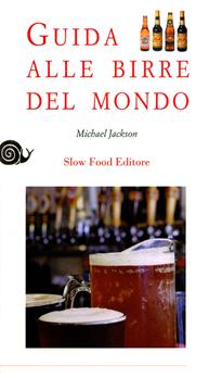 Guida alle birre del mondo - Michael Jackson - Libro Slow Food 2009, Guide | Libraccio.it