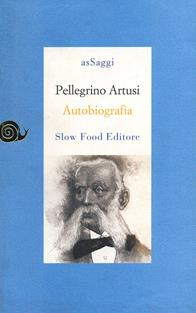 Autobiografia - Pellegrino Artusi - Libro Slow Food 2009, AsSaggi | Libraccio.it