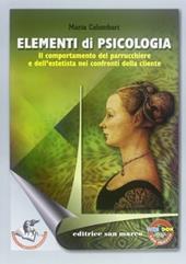 Elementi di psicologia. Il comportamento del parrucchiere e dell'estetista nei confronti della cliente. Per gli Ist. Professionali