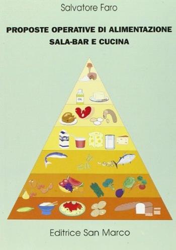 Proposte operative di alimentazione, sala-bar e cucina. Per gli Ist. Professionali alberghieri - Salvatore Faro - Libro San Marco (Ponteranica) 1998 | Libraccio.it