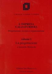 L'impresa calzaturiera: progettazione, tecnica, organizzazione. Per gli Ist. Professionali. Vol. 1: La progettazione