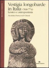 Vestigia longobarde in Italia (568-774). Lessico e antroponimia - Nicoletta Francovich Onesti - Libro Artemide 1999, Proteo | Libraccio.it