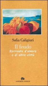 Il feudo. Racconto d'amore e di altre virtù-The fief. A story of love and other virtues
