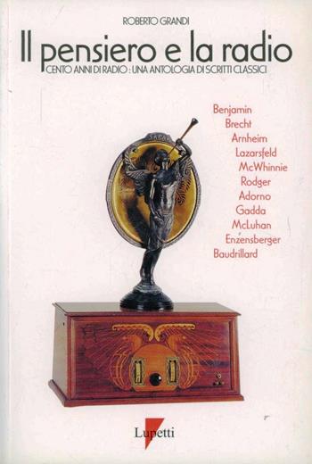 Il pensiero e la radio. Cento anni di scritti classici  - Libro Lupetti 1995, Media e new media | Libraccio.it