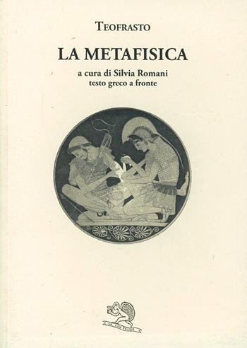 La metafisica. Testo greco a fronte - Teofrasto - Libro La Vita Felice 1994, Saturnalia | Libraccio.it