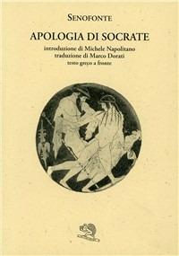Apologia di Socrate. Testo greco a fronte - Senofonte - Libro La Vita Felice 1995, Saturnalia | Libraccio.it