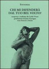 Chi mi difenderà dal tuo bel volto? Testo francese a fronte - Stendhal - Libro La Vita Felice 1995, Il piacere di leggere | Libraccio.it
